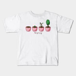 Keep growing! Kids T-Shirt